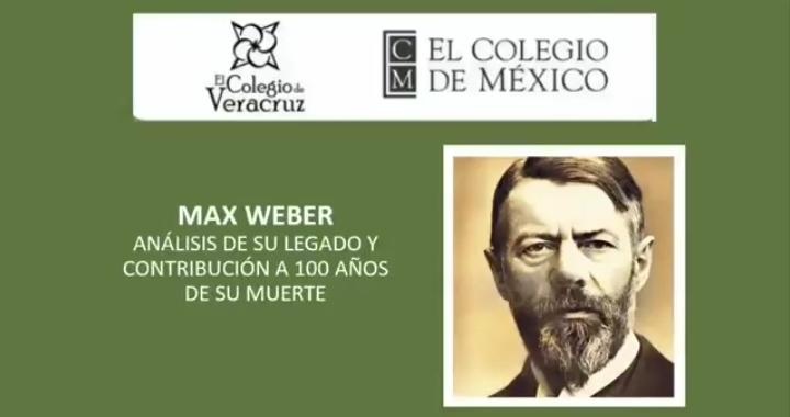 Max Weber, un análisis del pensador, impartido por el Dr. Francisco Gil Villegas