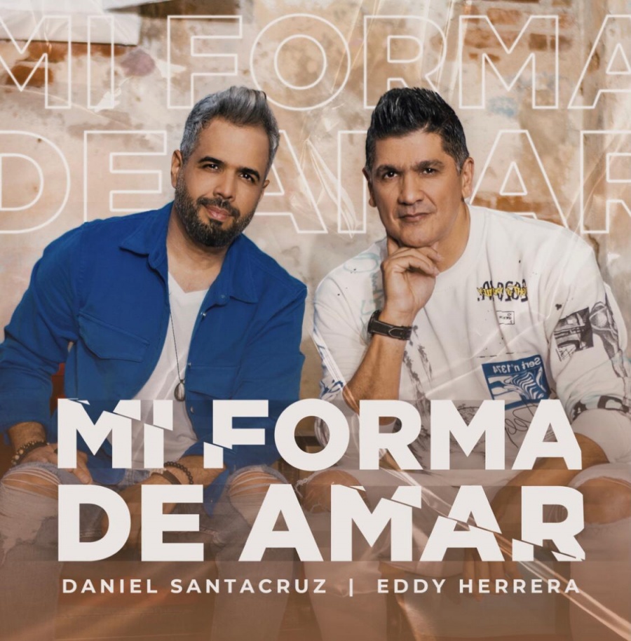 Eddy Herrera y Daniel Santacruz se unen en “Mi Forma de Amar”