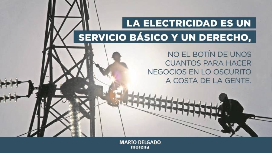 Ley de industria eléctrica recuperará patrimonio: Mario Delgado