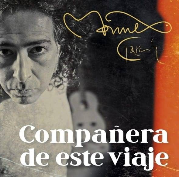 A guitarra y voz, Manuel Garc&iacute;a comparte su s&eacute;ptimo &aacute;lbum “Compa&ntilde;era de este viaje”
