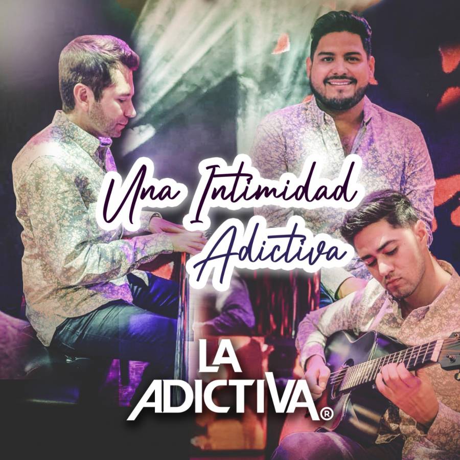 “Intimidad Adictiva” en versi&oacute;n ac&uacute;stica, nuevo &aacute;lbum de La Adictiva