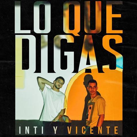 Inti & Vicente muestran su lado romántico con “Lo que digas”