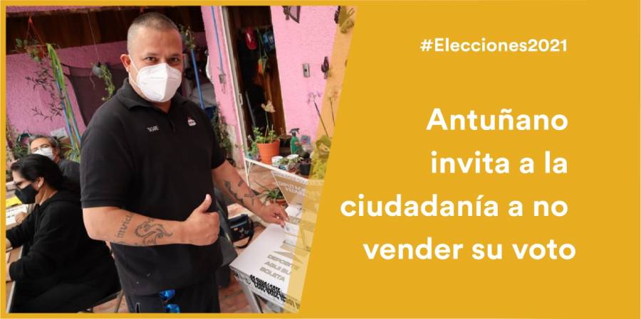Pedro Pablo de Antuñano invita a la ciudadanía a no vender su voto