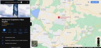 En Google Maps, renombran al “Aeropuerto Guajolotero” Felipe &Aacute;ngeles
