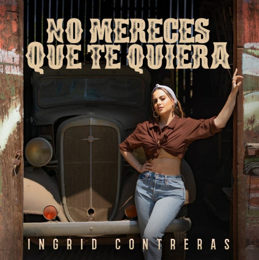Mexicana Ingrid Contreras lanza “No mereces que te quiera”