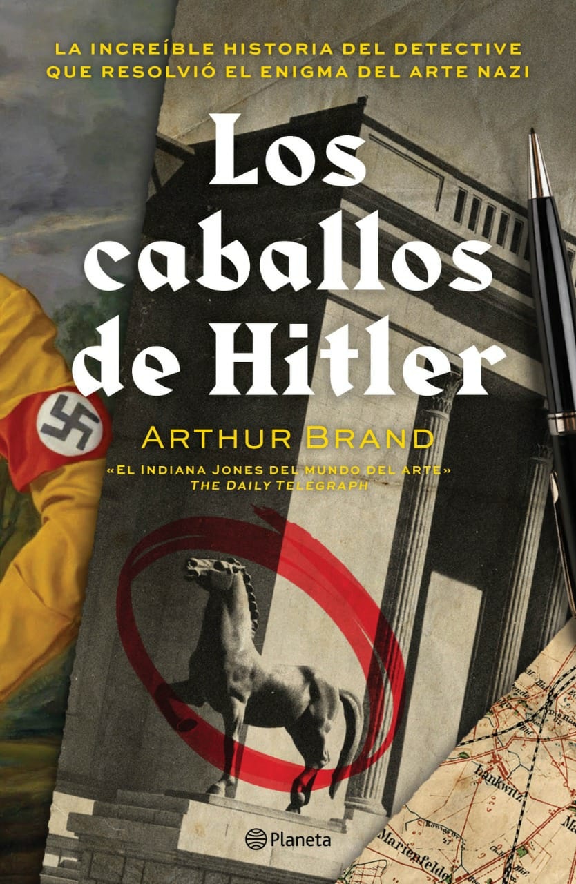 “Los caballos de Hitler”, una historia del tráfico de arte Nazi de Arthur Brand