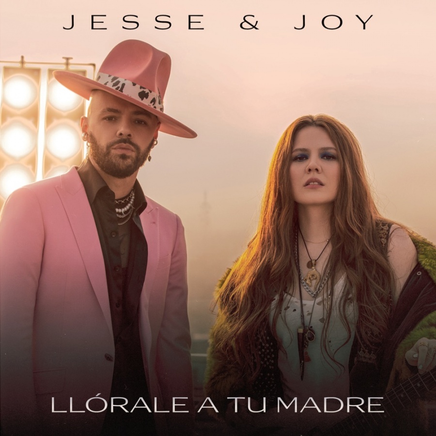 Jesse & Joy estrenan “Llórale A Tu Madre”