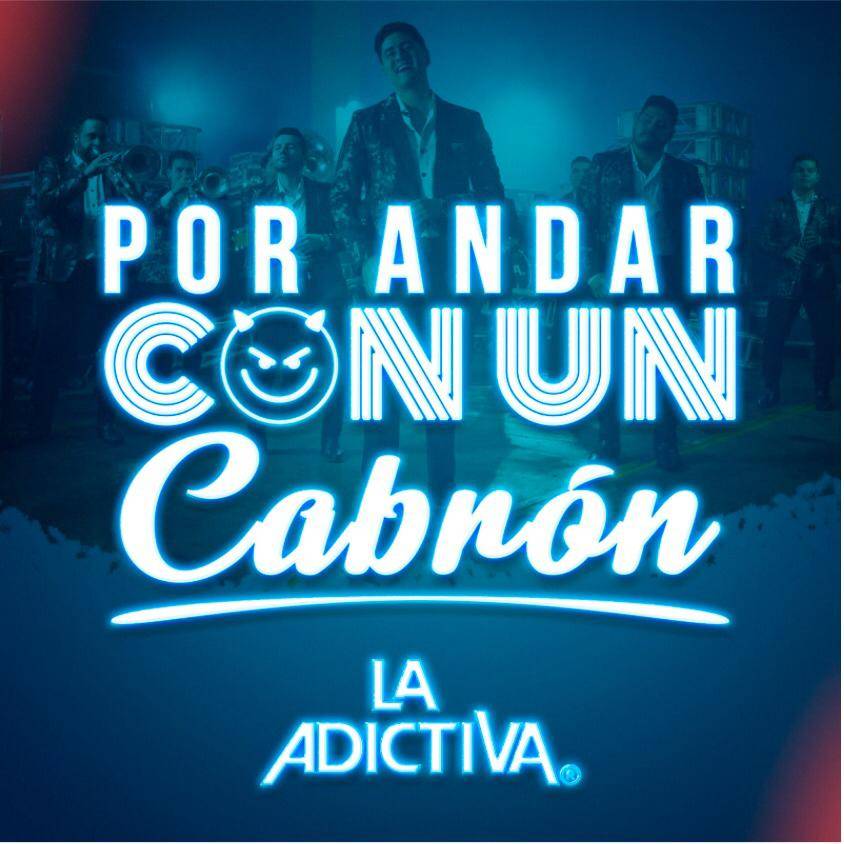Por andar con un cabrón”, estreno de banda La Adictiva