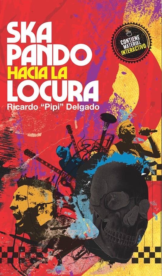 SKAPANDO HACIA LA LOCURA, EL LIBRO DE “PIPI”, EX SHOWMAN DE SKA-P