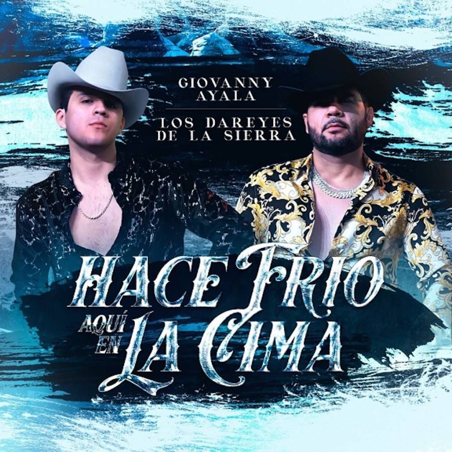 Giovanny Ayala y  Dareyes de la Sierra estrenan explosivo corrido “Hace frío aquí en la cima”