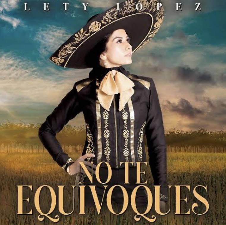 LETY LÓPEZ PRESENTA SU NUEVO SENCILLO “NO TE EQUIVOQUES” EN SU VERSIÓN RANCHERA