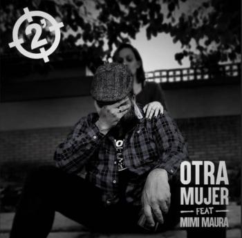 2 Minutos ft. Mimi Maura “Otra mujer”  Nuevo single de lo que será su próximo disco de estudio por sus 35 años.