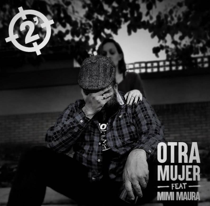2 Minutos ft. Mimi Maura, “Otra mujer”      El nuevo single de lo que será su próximo disco de estudio por sus 35 años