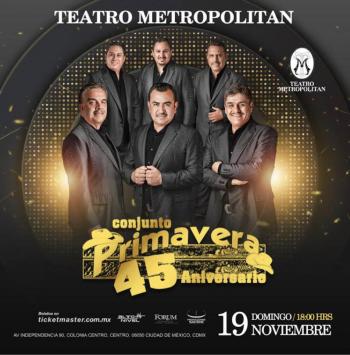 CONJUNTO PRIMAVERA CELEBRA SU 45 ANIVERSARIO EN EL TEATRO METROPOLITAN