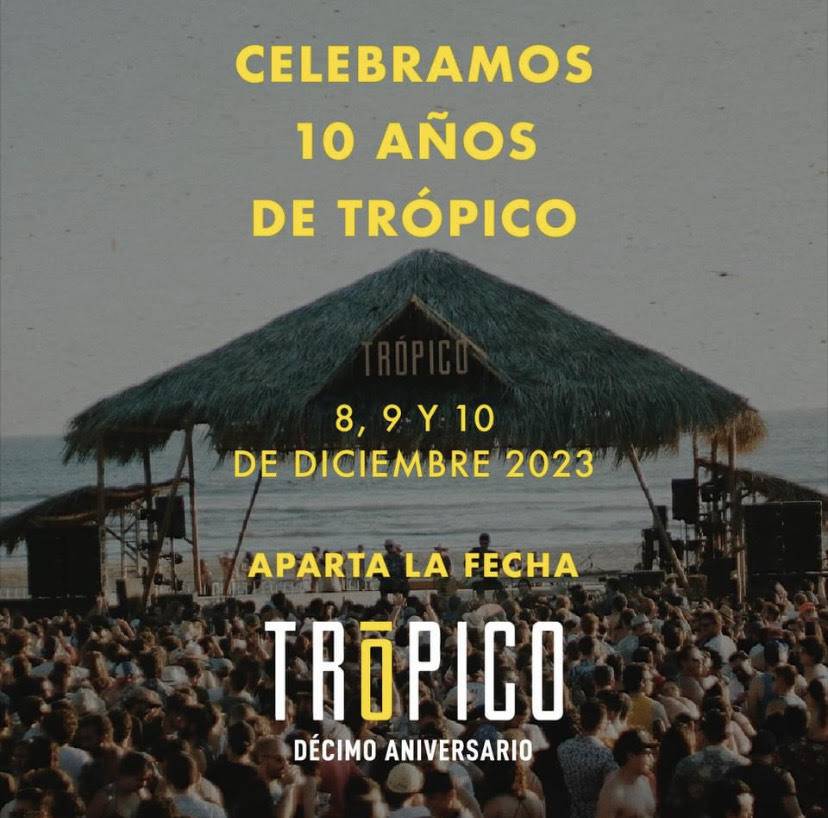 ¡Celebramos el d&eacute;cimo aniversario del festival Tr&oacute;pico, 8,9 y 10 de Diciembre, tenemos una cita para festejar!