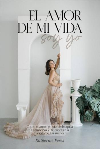 Katherine P&eacute;rez estrena “El amor de mi vida soy yo”, libro que invita a las mujeres a sacar su poder interior