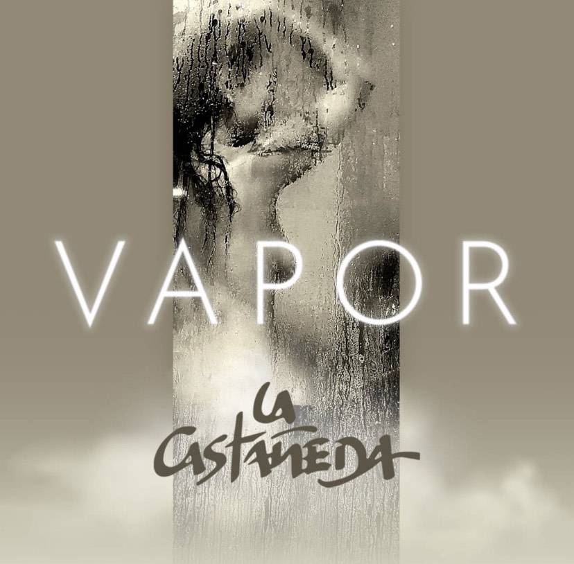 LA CASTAÑEDA ESTRENA SU NUEVO SENCILLO “VAPOR” COMO UNA POESÍA ERÓTICA, ROMÁNTICA Y OSCURA