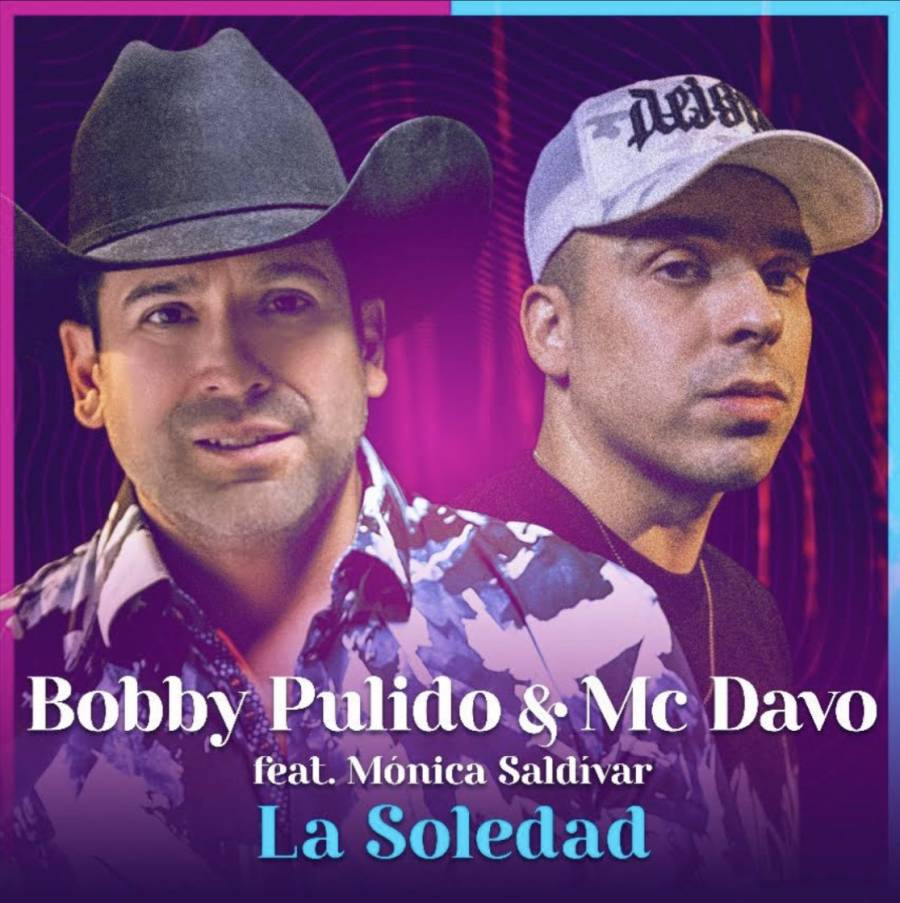 El famoso tema “La Soledad” ahora en versión norteña y en la voz de BOBBY PULIDO y MC DAVO feat. MÓNICA SALDÍVAR