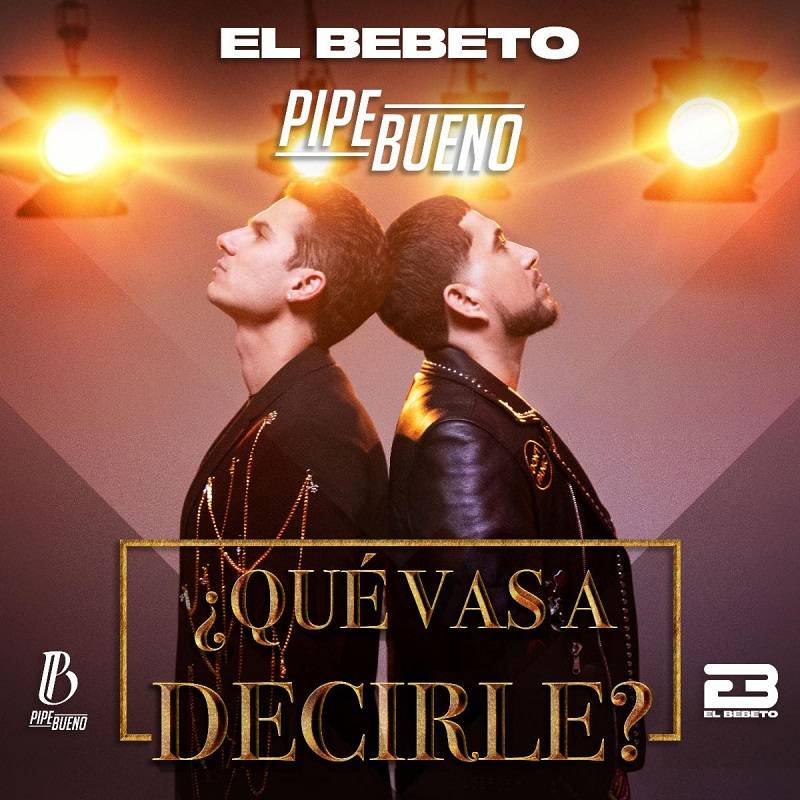 El Bebeto y Pipe Bueno juntos en “¿Qué Vas a Decirle?”