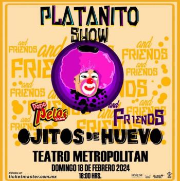 PLATANITO AND FRIENDS LLEGA CON SHOW MEMORABLE DE COMEDIA AL TEATRO METROP&Oacute;LITAN