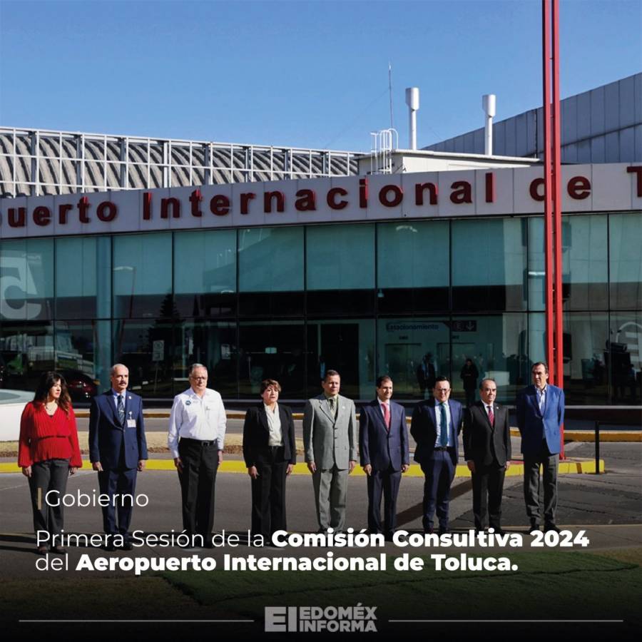 Edomex participa en la Primera Sesión de la Comisión Consultiva 2024 del Aeropuerto Internacional de Toluca