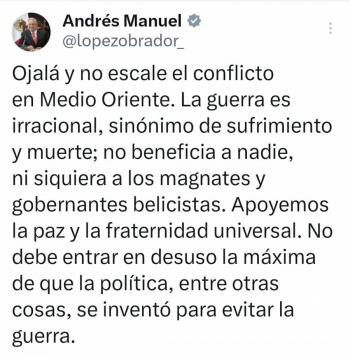 AMLO se pronuncia por la paz en medio oriente y que no escale el conflicto