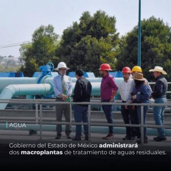 Gobierno del Estado de México administrará dos macroplantas de tratamiento de aguas residuales