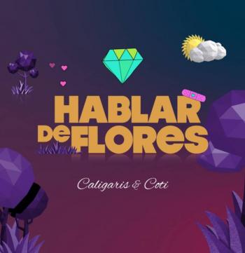 LOS CALIGARIS & COTI PRESENTAN “HABLAR DE FLORES”, nuevo single + videoclip