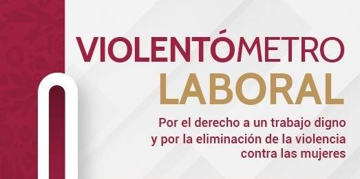 Implementa Secretaría de Trabajo Violentómetro Laboral para proteger a las mujeres capitalinas
