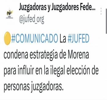 JUFED condena injerencia de Morena en elecci&oacute;n de juzgadores; acusar&aacute; el hecho ante la CIDH