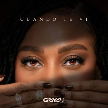 GOYO lanza nueva canci&oacute;n “Cuando te v&iacute;” celebrando el amor verdadero