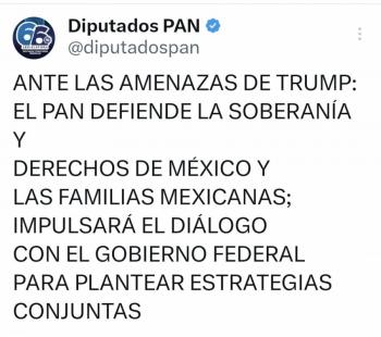 Ante las amenazas de Trump PAN defiende soberan&iacute;a e impulsar&aacute; di&aacute;logo con Gobierno Federal para estrategias conjuntas