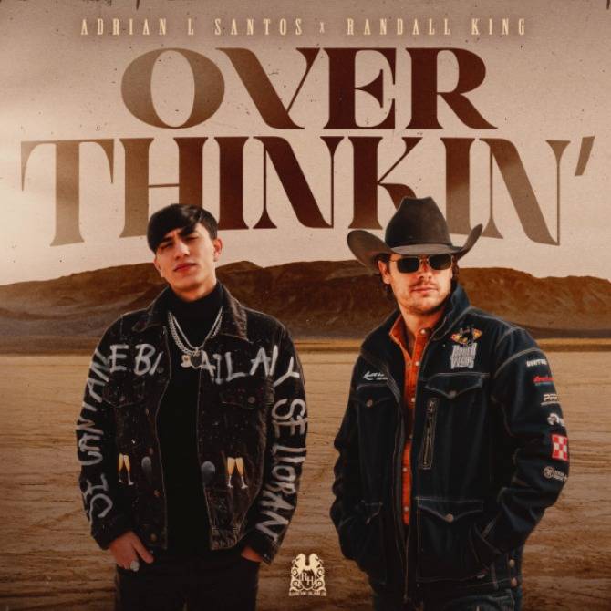 Corrido y country se funden en “Over Thinkin’”, nuevo sencillo de Adrián L Santos y Randall King 