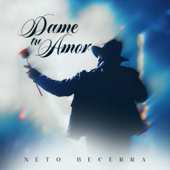 Neto Becerra renueva el clásico “Dame tu Amor” de Alacranes Musical