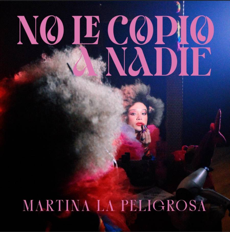 Martina La Peligrosa lanza “No Le Copio A Nadie”, un grito de libertad y feminidad ancestral  