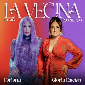 Gloria Estefan trae a Fariana para el remix de “La Vecina (No Se Na’)”