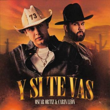 Óscar Ortiz y Carin León juntos en en “Y Si Te Vas”