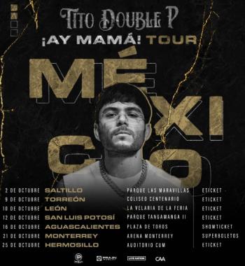 TITO DOUBLE P Recorrer&aacute; M&eacute;xico con su 'AY MAM&Aacute; Tour'