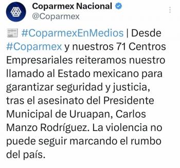 Coparmex lamenta asesinato del alcalde de Uruapan y pide recuperar la seguridad en el pa&iacute;s