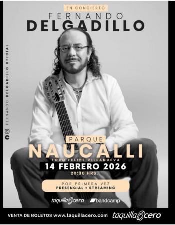 FERNANDO DELGADILLO REGRESA AL PARQUE NAUCALLI EL 14 DE FEBRERO