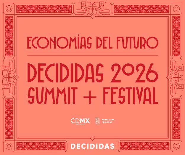 Decididas 2026, el Festival que promueve el liderazgo femenino, innovaci&oacute;n y capital creativo para transformar las econom&iacute;as del futuro