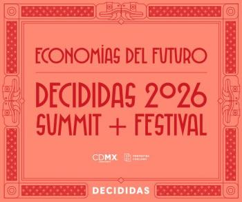 Decididas 2026, el Festival que promueve el liderazgo femenino, innovaci&oacute;n y capital creativo para transformar las econom&iacute;as del futuro