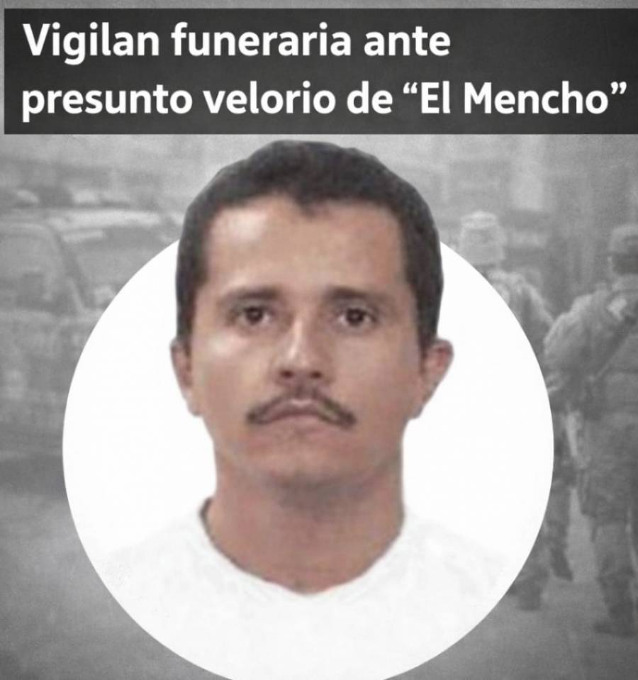 Vigilan funeraria ante presunto velorio de “El Mencho”