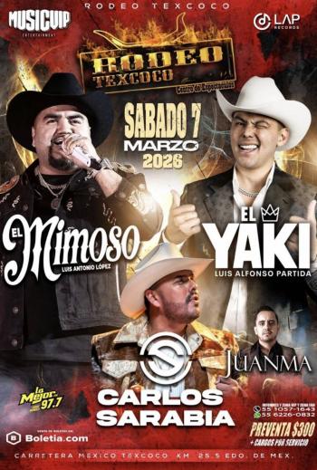 EL RODEO TEXCOCO RECIBE A EL MIMOSO, EL YAKI, CARLOS SARABIA Y EL JUANMA ESTE 7 DE MARZO