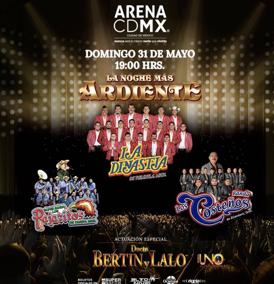 LA DINASTÍA DE TUZANTLA, LOS PAJARITOS DE TACUPA, BANDA LOS COSTEÑOS, BERTÍN Y LALO Y LA BANDA UNO DE TIERRA CALIENTE SE PRESENTAN EN LA ARENA CDMX
