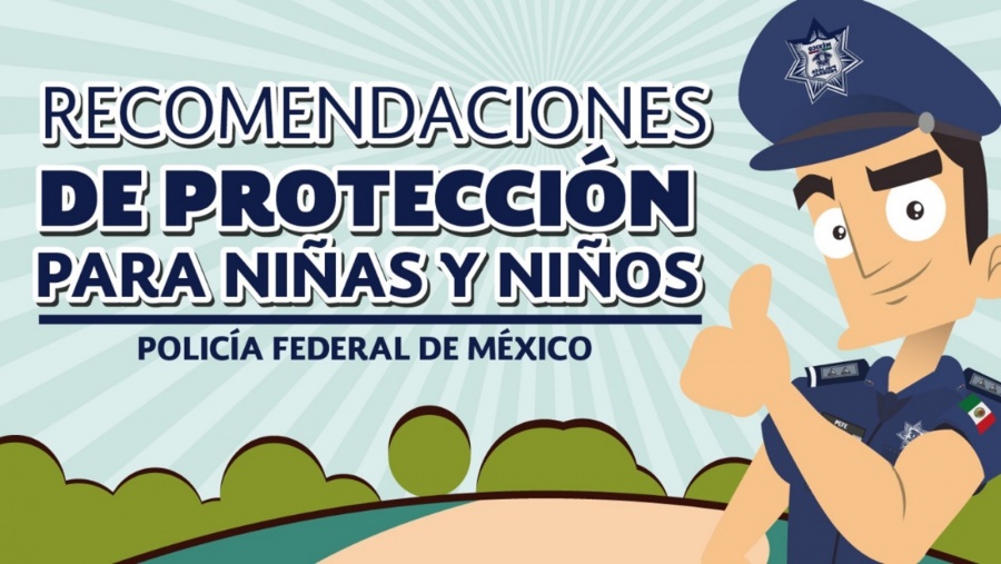 Policía Federal recomienda medidas de autoprotección para niñas y niños