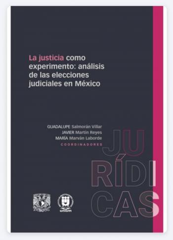 Analiza UNAM elecciones judiciales en M&eacute;xico como experimento con riesgos para la democracia