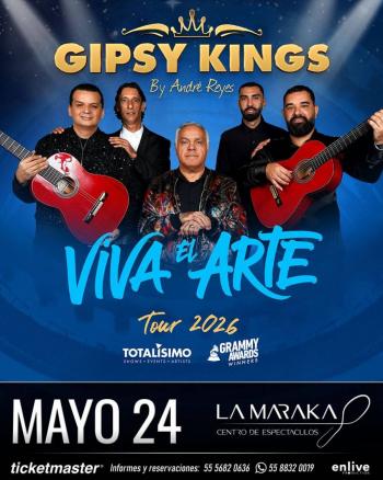 GIPSY KINGS ENCENDER&Aacute;N LA MARAKA CON SU “VIVA EL ARTE TOUR” ESTE 24 DE MAYO