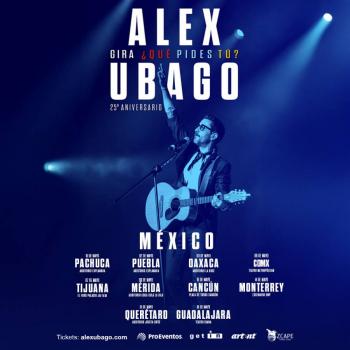 ALEX UBAGO VUELVE A M&Eacute;XICO PARA CELEBRAR LOS 25 A&Ntilde;OS DE “¿QU&Eacute; PIDES T&Uacute;?”