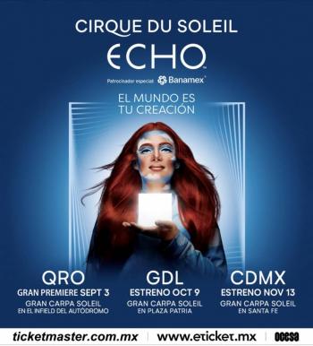 ¡CIRQUE DU SOLEIL REGRESA A NUESTRO PA&Iacute;S CON ECHO, UN AUDAZ Y NUEVO ESPECT&Aacute;CULO BAJO LA GRAN CARPA !